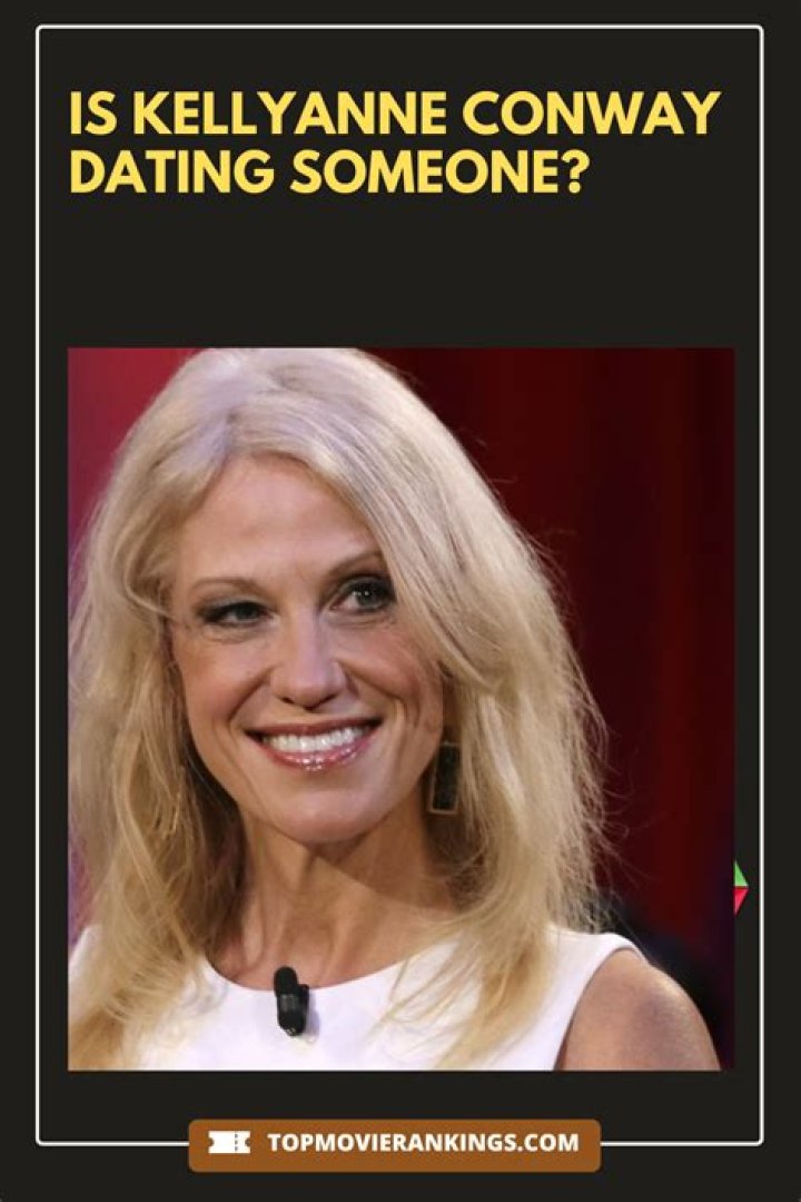 Latest Scoop: Who Is Kellyanne Conway Dating Now?